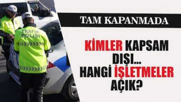 Kapanma anında kimler serbest olacak netleşti