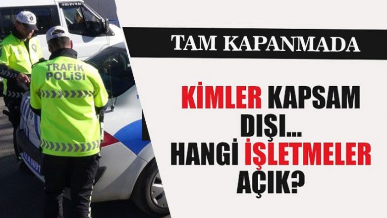 Kapanma anında kimler serbest olacak netleşti