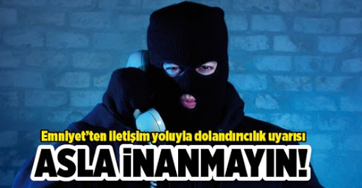 İLETİŞİM YOLUYLA DOLANDIRICILIK